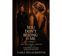 You Don't Belong to Me: A Dark Billionaire Romance of Obsession and Control