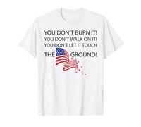 You Don't Burn It You Don't Walk On It You Don't Let It Flag T-Shirt