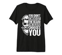 You Don't Choose The Beard Chooses You Funny Beard Premium T-Shirt