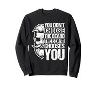 YOU DON'T CHOOSE THE Beard CHOOSES YOU Funny Beard Sweatshirt