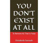 YOU DON'T EXIST AT ALL: To Remove All That Is False