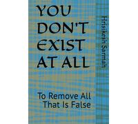 YOU DON'T EXIST AT ALL: To Remove All That Is False