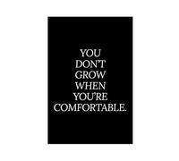 You Don't Grow When You're Comfortable. Inspirational Quotes About Growing Up Canvas Poster Bedroom Decor Landscape Office Room Decor Gift Unframe: 12x18inch(30x45cm)