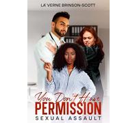 YOU DON'T HAVE PERMISSION!: Sexual Assault