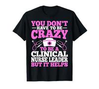 You Don't Have to Be Crazy - Nurse Week CNL Nursing Gifts T-Shirt