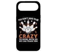 You Don't Have To Be Crazy To Bowl With Us We Can Train You Case for iPhone Air