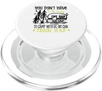 You Don't Have to Be Crazy to Camp with Us We Can Train You PopSockets PopGrip for MagSafe