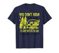You Don't Have to Be Crazy to Camp with Us We Can Train You T-Shirt