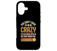 You Don't Have To Be Crazy To Play Bocce With Us Bocce Ball Case for iPhone 17