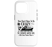 You don't have to be crazy to take a cruise with us Case for iPhone 16 Pro