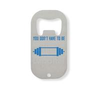 You Don't Have to be Extreme, just consistent Stainless Steel Bottle Opener Silver