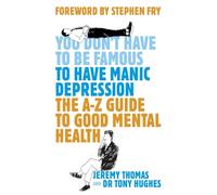 You Don't Have to be Famous to Have Manic Depression: An Insider's Guide to Mental Health