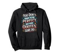 You Don't Have To Be Perfect But Your Quotes Sure Do - Pullover Hoodie