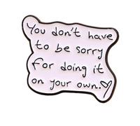 You Don't Have To Be Sorry For Doing It On Your Own Enamel Pin, Inspirational Self-Love Brooch Lapel Pin, Black White Handwritten Hard Enamel Pin Badge
