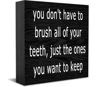 You Don'T Have To Brush All Of Your Teeth, Just The Ones You Want To Keep Home Office Decor Wooden Box Sign, Decorative Positive Office Desk Accessories Wood Plaque Wood Table Sign 5 X 5 Inch