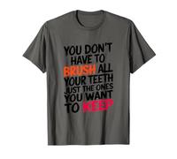 You Don't Have to Brush All Your Teeth, Dental Hygienist T-Shirt