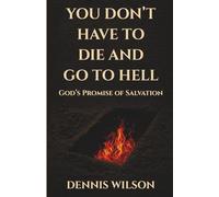 You Don't Have to Die and Go to Hell: God's Promise of Salvation (YOKED Faith Series)