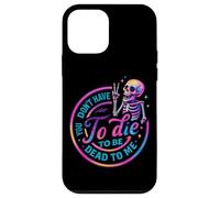 You Don't Have To Die To Be Dead To Me Case for iPhone 12 mini