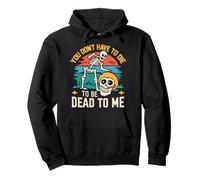 You Don't Have To Die To Be Dead To Me Sarcastic Pullover Hoodie