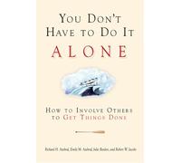 You Don't Have to Do It Alone - How to Involve Others to Get Things Done (UK PROFESSIONAL BUSINESS Management / Business)