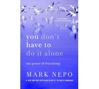 You Don't Have to Do It Alone: The Power of Friendship