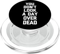 You Don't Look A Day Over Dead - Funny Saying Happy Birthday PopSockets PopGrip for MagSafe