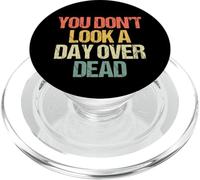 You Don't Look A Day Over Dead - Funny Saying Happy Birthday PopSockets PopGrip for MagSafe