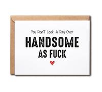You Don't Look A Day Over Handsome - Raunchy Greeting Card - Birthday Card