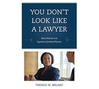 You Don't Look Like a Lawyer: Black Women and Systemic Gendered Racism (Perspectives on a Multiracial America)