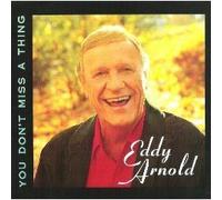 You Don't Miss a Thing By Eddy Arnold (1991-02-12)