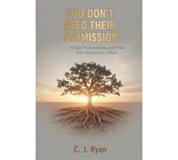 You Don't Need Their Permission: A Guide To Reclaiming Self-Trust After Narcissistic Abuse