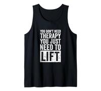 You Don't Need Therapy You Just Need to Lift Funny Gym Tank Top
