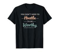 You Don't Need to Hustle Worthy T-Shirt
