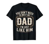 You Don't Need to Meet My Dad I'm Just Like Him - Value Graphic T-Shirt, Men, Black, L