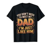 You Don't Need to Meet My Dad I'm Just Like Him |- Value Graphic T-Shirt, Men, Black, M