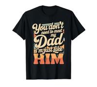 You Don't Need to Meet My Dad I'm Just Like Him - Value Graphic T-Shirt, Men, Black, M