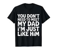 You Don't Need to Meet My Dad I'm Just Like Him - Value Graphic T-Shirt, Men, Black, S