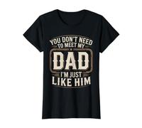 You Don't Need to Meet My Dad I'm Just Like Him - Value Graphic T-Shirt, Women, Black, L