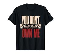 You Don't Own Me Resilience Strong Will Self Belief Freedom T-Shirt