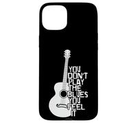 You don't play the Blues you feel it Music Case for iPhone 15 Plus