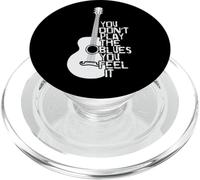 You don't play the Blues you feel it Music PopSockets PopGrip for MagSafe