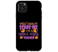 YOU DON'T SCARE A MIDDLE SCHOOL TEACHER Funny Halloween Meme Case for iPhone 11 Pro Max