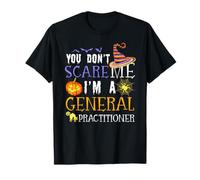 You Don't Scare General Practitioner Halloween Saying Fun T-Shirt