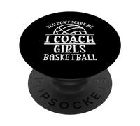 You Don't Scare Me I Coach Girls Basketball PopSockets Adhesive PopGrip
