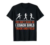 You Don't Scare Me I Coach Girls Track and Field T-Shirt