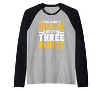 You Don't Scare Me I Have Three Aunts Pun Cute Sarcasm Raglan Baseball Tee