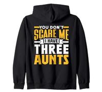 You Don't Scare Me I Have Three Aunts Pun Cute Sarcasm Zip Hoodie