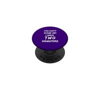 You Don't Scare Me I Have Two Daughters Funny Dad PopSockets Adhesive PopGrip