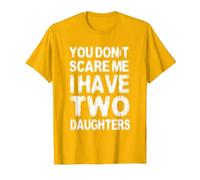 You Don't Scare Me I Have Two Daughters T-Shirt, Men, Golden Yellow, Small