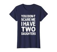 You Don't Scare Me I Have Two Daughters T-Shirt, Women, Navy Blue, Small